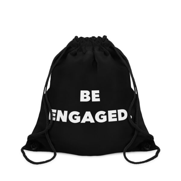 Be Engaged Drawstring Bag - Motivational Gym Sack for Active Lifestyles - Image 3