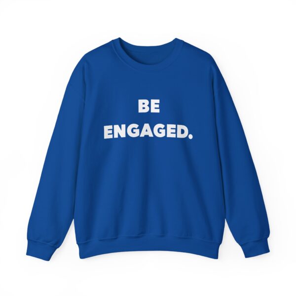 BE ENGAGED. Unisex Sweatshirt, Cozy Gift for Couples, Wedding Celebration, Engagement Party, Love Affirmation - Image 14