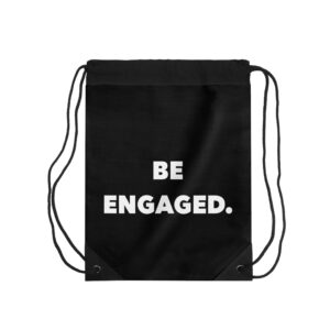 Be Engaged Drawstring Bag - Motivational Gym Sack for Active Lifestyles